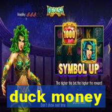 duck money