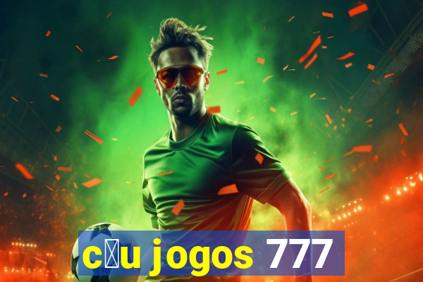 c茅u jogos 777