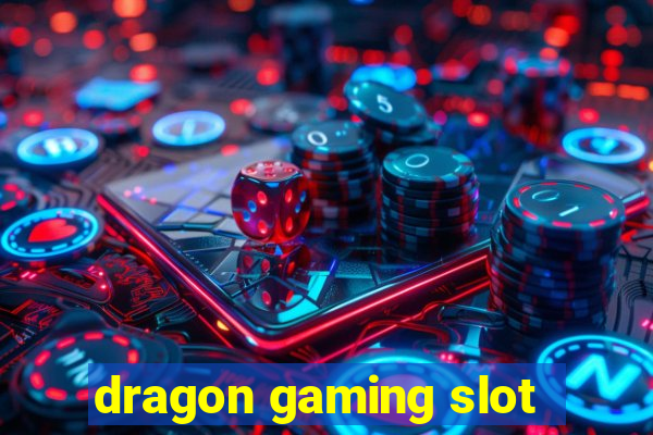 dragon gaming slot