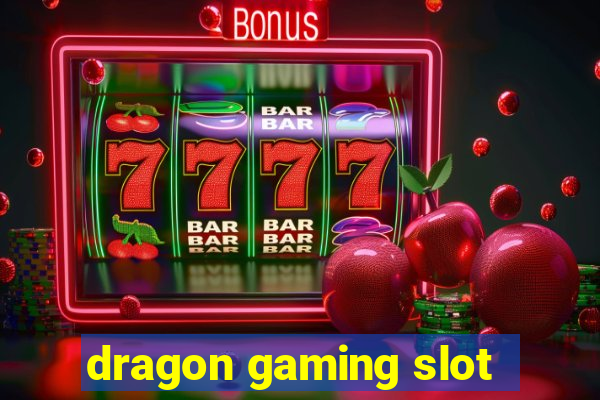 dragon gaming slot