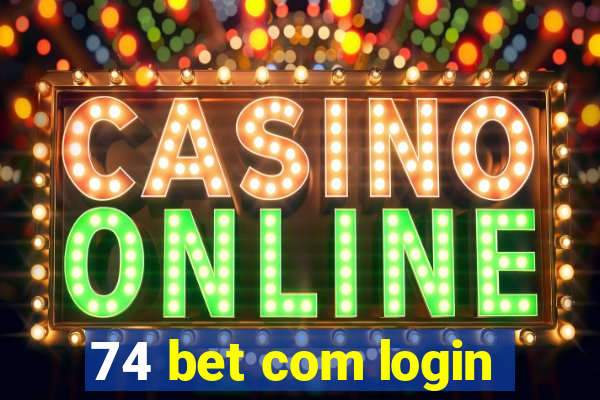 74 bet com login