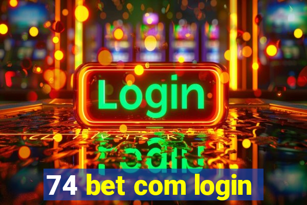 74 bet com login