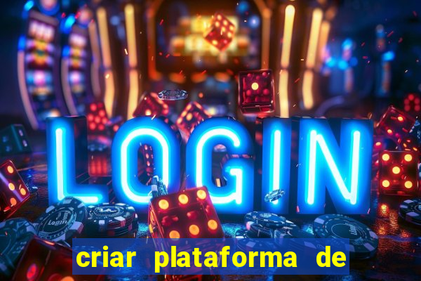 criar plataforma de jogos slots