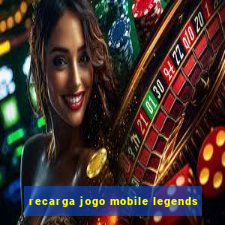 recarga jogo mobile legends