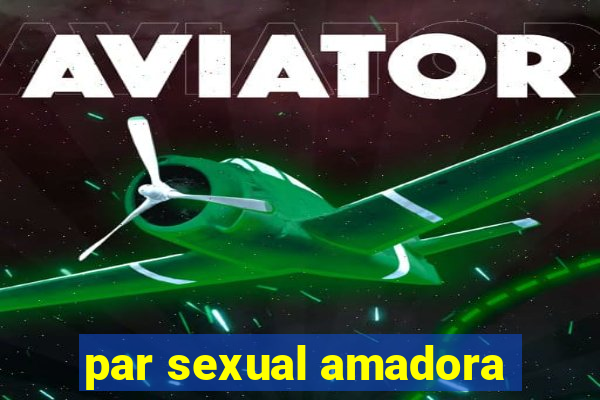 par sexual amadora