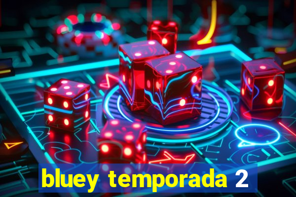 bluey temporada 2