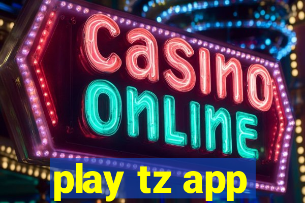 play tz app