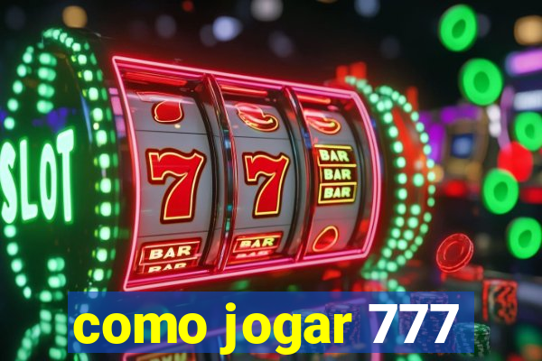 como jogar 777