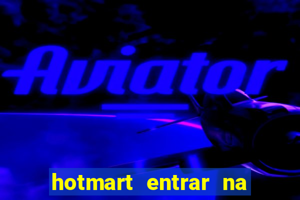 hotmart entrar na minha conta