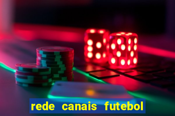 rede canais futebol ao vivo