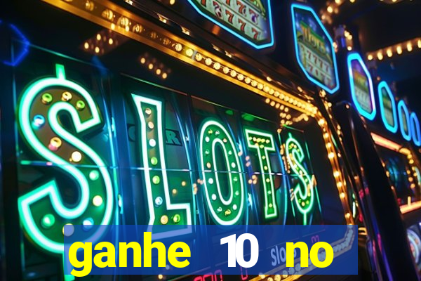 ganhe 10 no cadastro bet