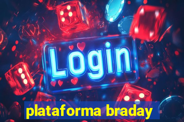 plataforma braday