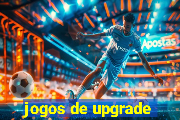 jogos de upgrade