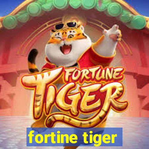 fortine tiger