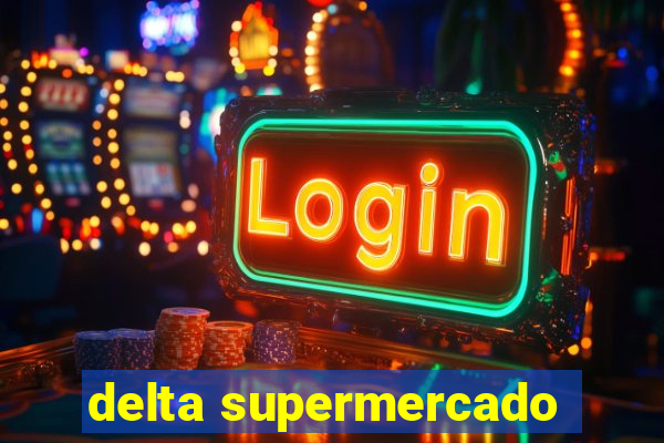 delta supermercado