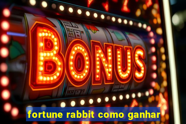 fortune rabbit como ganhar