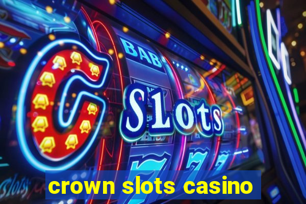 crown slots casino