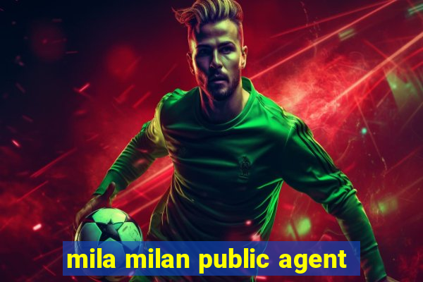 mila milan public agent