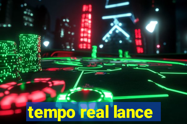 tempo real lance