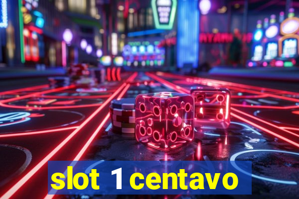 slot 1 centavo