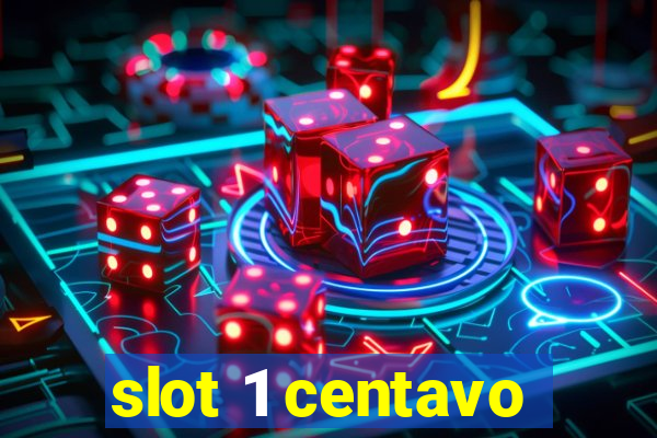 slot 1 centavo