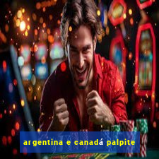 argentina e canadá palpite