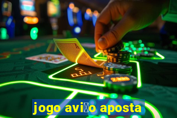 jogo avi茫o aposta