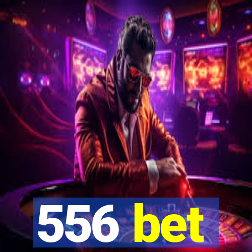 556 bet