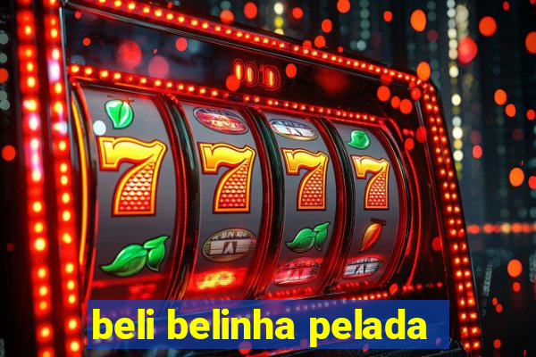 beli belinha pelada