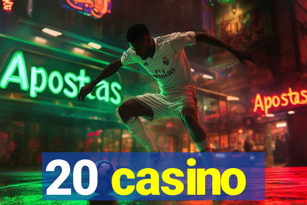 20 casino