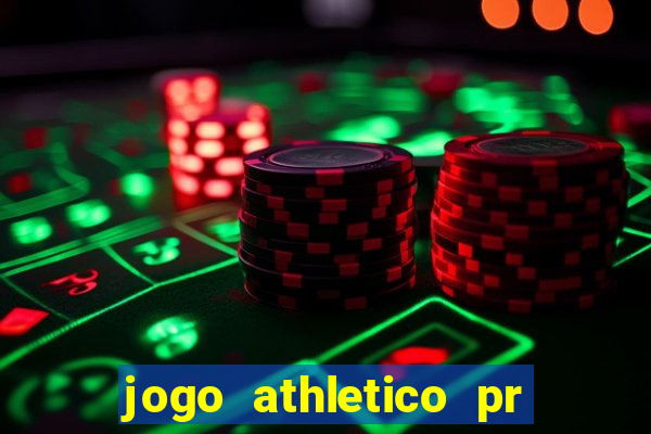 jogo athletico pr onde assistir