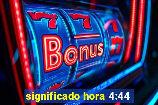 significado hora 4:44