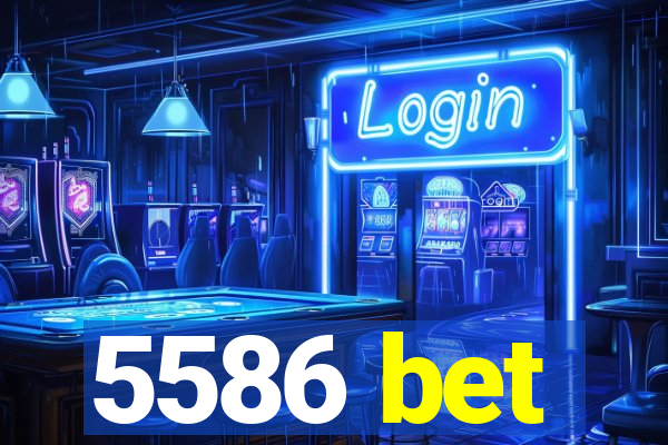 5586 bet