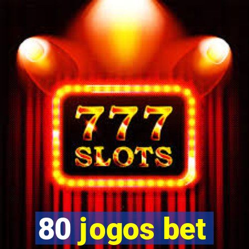 80 jogos bet