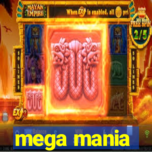 mega mania