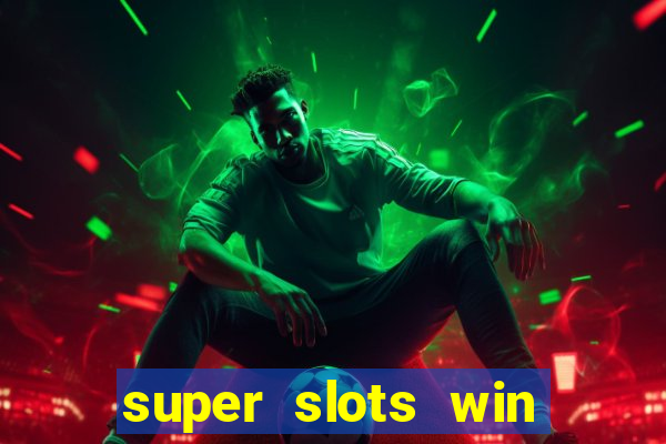 super slots win big slot