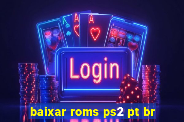 baixar roms ps2 pt br