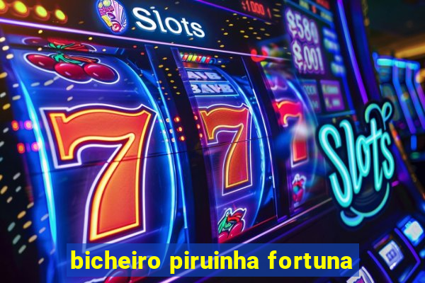 bicheiro piruinha fortuna