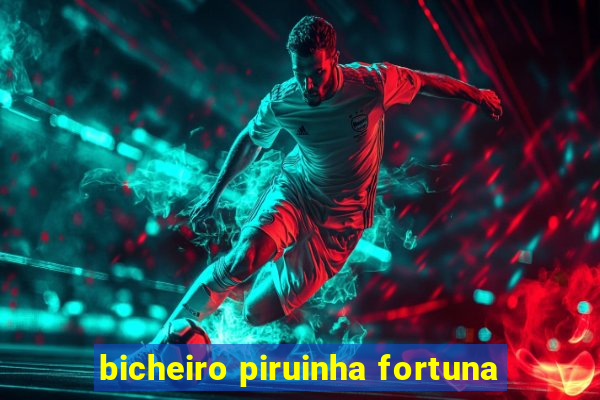 bicheiro piruinha fortuna