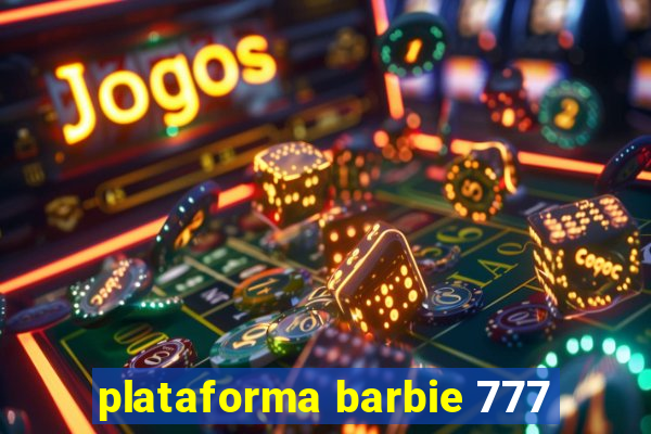 plataforma barbie 777