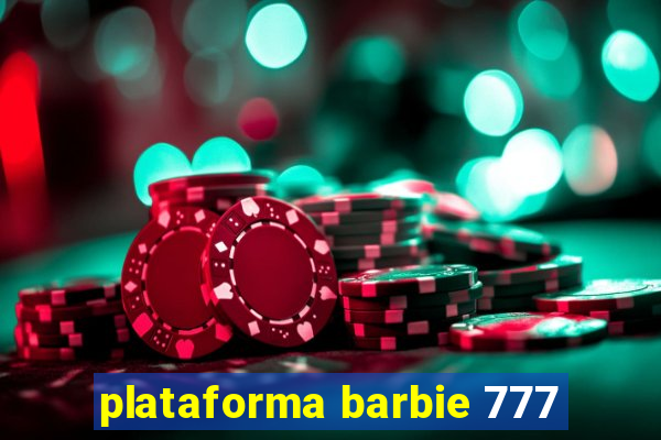 plataforma barbie 777