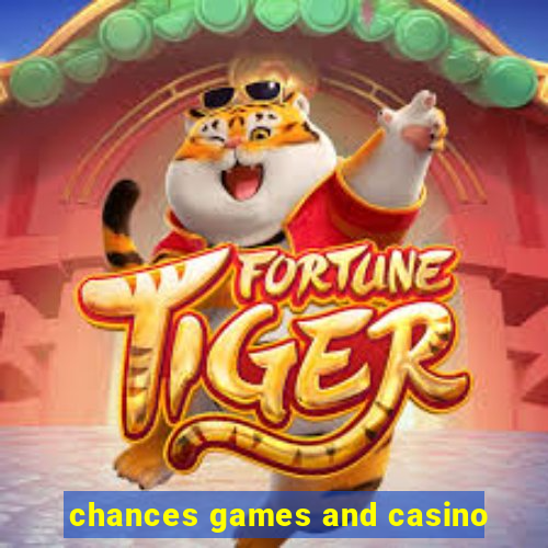 chances games and casino