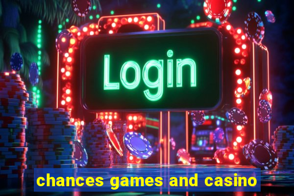 chances games and casino