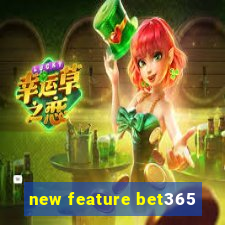 new feature bet365