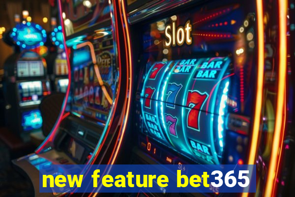 new feature bet365