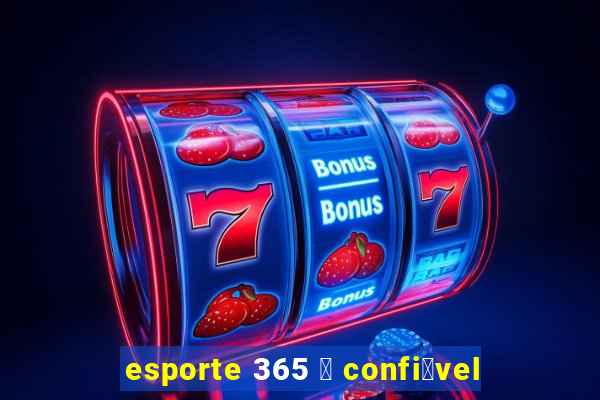 esporte 365 茅 confi谩vel