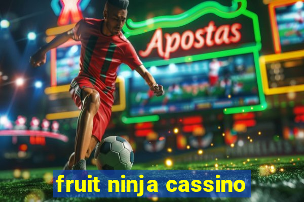 fruit ninja cassino