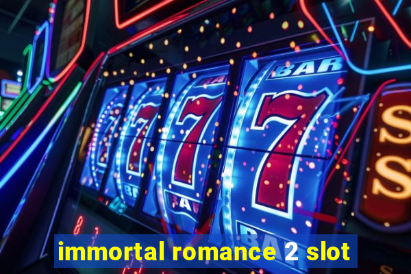 immortal romance 2 slot