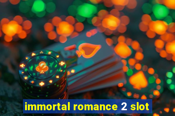 immortal romance 2 slot