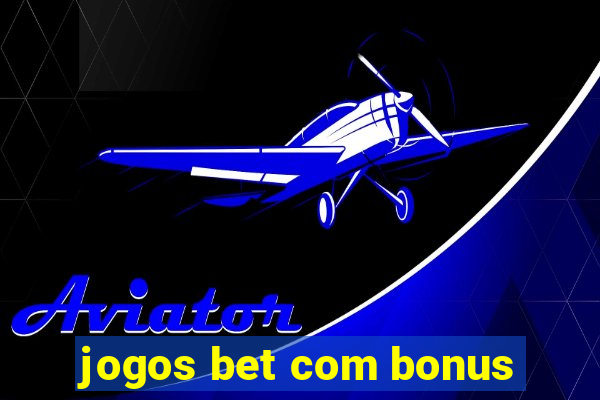 jogos bet com bonus